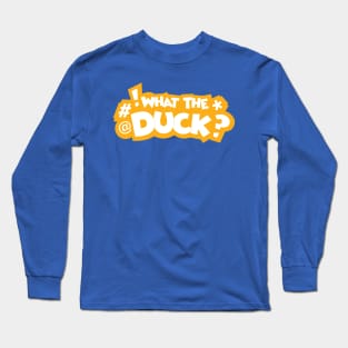 What the Duck Long Sleeve T-Shirt